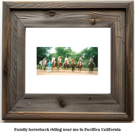 family horseback riding near me in Pacifica, California